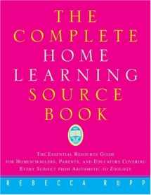 9780609801093-0609801090-The Complete Home Learning Source Book: The Essential Resource Guide for Homeschoolers, Parents, and Educators Covering Every Subject from Arithmetic to Zoology