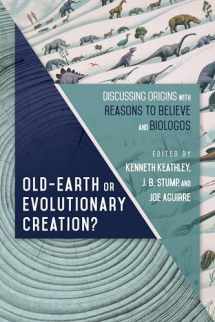 9780830852925-0830852921-Old-Earth or Evolutionary Creation?: Discussing Origins with Reasons to Believe and BioLogos (BioLogos Books on Science and Christianity)