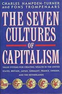 9780749913304-0749913304-The Seven Cultures Of Capitalism: Value Systems for Creating Wealth in Britain, the United States, Germany, France, Japan, Sweden and the Netherlands