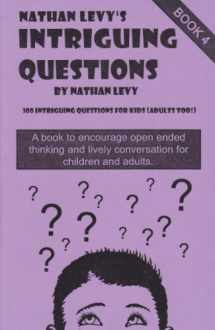 9781878347381-1878347381-Nathan Levys 100 Intriguing Questions for Kids:Book 4 (Adults Too!) (Nathan Levy's 100 Intriguing Questions)