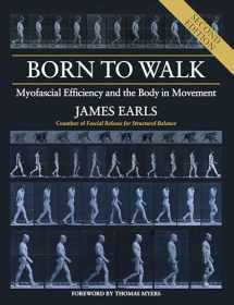 9781623174439-1623174430-Born to Walk, Second Edition: Myofascial Efficiency and the Body in Movement