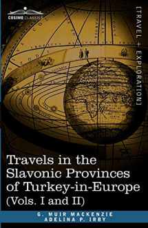 9781616404055-1616404051-Travels in the Slavonic Provinces of Turkey-In-Europe (Vols. I and II)