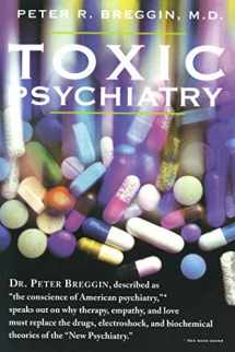 9780312113667-0312113668-Toxic Psychiatry: Why Therapy, Empathy and Love Must Replace the Drugs, Electroshock, and Biochemical Theories of the "New Psychiatry"