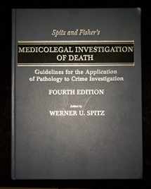 9780398075446-0398075441-Spitz and Fisher's Medicolegal Investigation of Death: Guidelines for the Application of Pathology to Crime Investigation