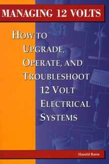 9780964738614-0964738619-Managing 12 Volts: How to Upgrade, Operate, and Troubleshoot 12 Volt Electrical Systems