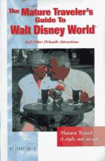 9780965818919-0965818918-The Mature Traveler's Guide to Walt Disney World: And Other Orlando Attractions