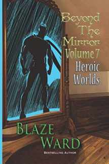 9781943663774-1943663777-Beyond the Mirror, Volume 7: Heroic Worlds
