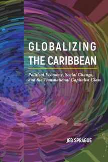 9781439916544-1439916543-Globalizing the Caribbean: Political Economy, Social Change, and the Transnational Capitalist Class
