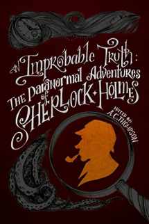 9780984004263-0984004262-An Improbable Truth: The Paranormal Adventures of Sherlock Holmes