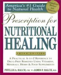 9781583330838-1583330836-Prescription for Nutritional Healing : Practical A-Z Reference to Drug-Free Remedies Using Vitamins, Minerals, Herbs & Food Supplements