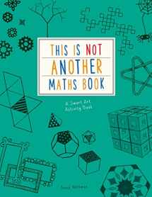 9781782404989-1782404988-This is Not Another Maths Book: A smart art activity book