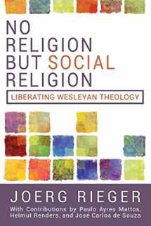9781945935169-1945935162-No Religion but Social Religion: Liberating Wesleyan Theology
