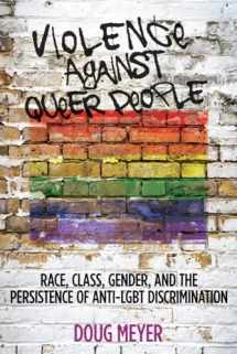 9780813573168-0813573165-Violence against Queer People: Race, Class, Gender, and the Persistence of Anti-LGBT Discrimination