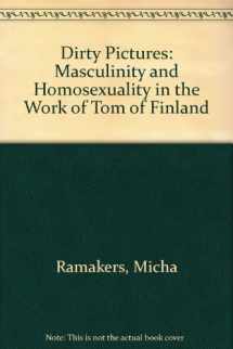 9780304700059-0304700053-Dirty Pictures: Tom of Finland, Masculinity and Homosexuality