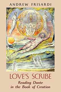 9781621385615-1621385612-Love's Scribe: Reading Dante in the Book of Creation