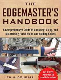 9781510727694-1510727698-Edgemaster's Handbook: A Comprehensive Guide to Choosing, Using, and Maintaining Fixed-Blade and Folding Knives