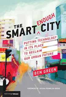 9780262039673-0262039672-The Smart Enough City: Putting Technology in Its Place to Reclaim Our Urban Future (Strong Ideas)