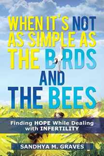 9781481761567-1481761560-When It's Not as Simple as the Birds and the Bees: Finding HOPE While Dealing with Infertility