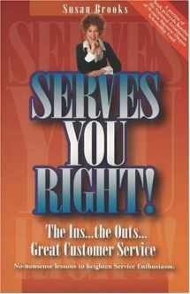 9780975301807-0975301802-Serves You Right! The Ins...The Outs...Great Customer Service