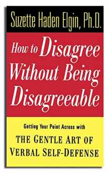 9780471157014-0471157015-How to Disagree Without Being Disagreeable: Getting Your Point Across with the Gentle Art of Verbal Self-Defense