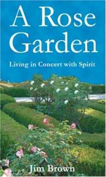 9780972925938-0972925937-A Rose Garden: Living in Concert with Spirit