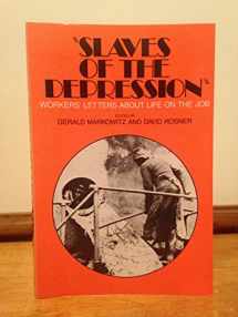 9780801494642-0801494648-Slaves of the Depression: Workers' Letters About Life on the Job