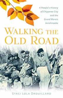 9781517903404-1517903408-Walking the Old Road: A People's History of Chippewa City and the Grand Marais Anishinaabe