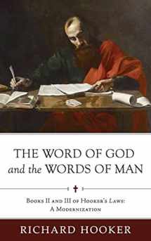 9780999552759-0999552759-The Word of God and the Words of Man: Books II and III of Richard Hooker's Laws: A Modernization (Hooker's Laws in Modern English)