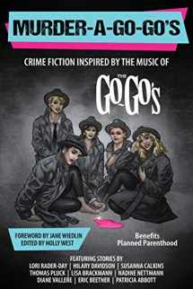 9781948235624-1948235625-Murder-a-Go-Go's: Crime Fiction Inspired by the Music of The Go-Go's