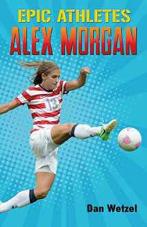 9781250250711-1250250714-Epic Athletes: Alex Morgan (Epic Athletes, 2)
