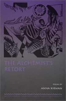 9780941895064-0941895068-The alchemist's retort: Poems