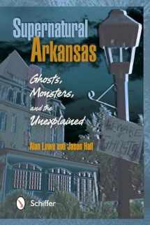 9780764341236-0764341235-Supernatural Arkansas: Ghosts, Monsters, and the Unexplained