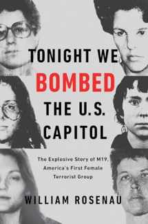 9781501170126-1501170120-Tonight We Bombed the U.S. Capitol: The Explosive Story of M19, America's First Female Terrorist Group