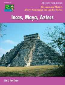 9781596474048-1596474041-Incas, Maya, Aztecs (World History: Mr. Donn and Maxie's Always Something You Can Use)