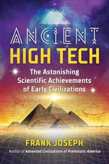 9781591433828-1591433827-Ancient High Tech: The Astonishing Scientific Achievements of Early Civilizations