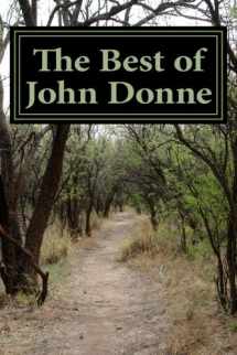 9781478289432-1478289430-The Best of John Donne: Featuring "A Valediction Forbidding Mourning", "Meditation 17 (For Whom the Bell Tolls and No Man is an Island)", "Holy Sonnet ... be my Love", and many more! (Classic Poet)