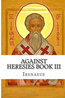 9781631740626-1631740628-Against Heresies Book III