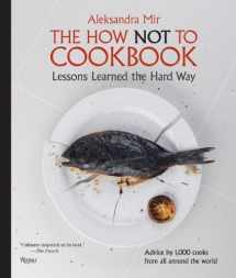 9780847834990-0847834999-The How Not to Cookbook: Lessons Learned the Hard Way