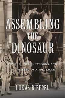 9780674737587-067473758X-Assembling the Dinosaur: Fossil Hunters, Tycoons, and the Making of a Spectacle