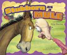 9781404867154-1404867155-Stubborn as a Mule and Other Silly Similes (Ways to Say It)