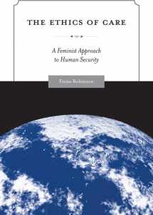 9781439900666-1439900663-The Ethics of Care: A Feminist Approach to Human Security (Global Ethics and Politics)