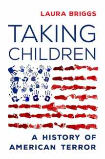 9780520343672-0520343670-Taking Children: A History of American Terror