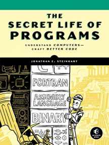 9781593279707-1593279701-The Secret Life of Programs: Understand Computers -- Craft Better Code