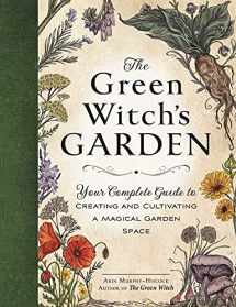 9781507215876-1507215878-The Green Witch's Garden: Your Complete Guide to Creating and Cultivating a Magical Garden Space (Green Witch Witchcraft Series)