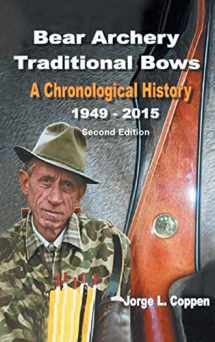 9781640275959-1640275959-Bear Archery Traditional Bows: A Chronological History