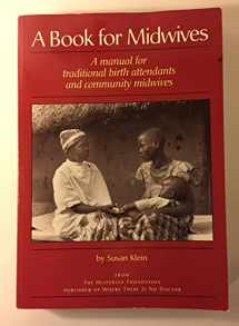 9780942364224-0942364228-Book for Midwives: A Manual for Traditional Birth Attendants and Community Midwives