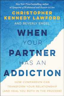 9781941631867-194163186X-When Your Partner Has an Addiction: How Compassion Can Transform Your Relationship (and Heal You Both in the Process)