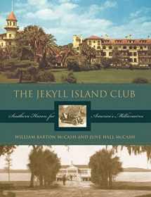 9780820310701-0820310700-The Jekyll Island Club: Southern Haven for America's Millionaires