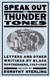 9780306808203-030680820X-Speak Out In Thunder Tones: Letters And Other Writings By Black Northerners, 1787-1865