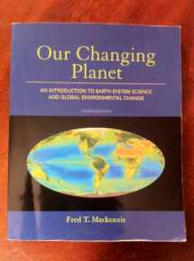 9780321667724-0321667727-Our Changing Planet: An Introduction to Earth System Science and Global Environmental Change (4th Edition)